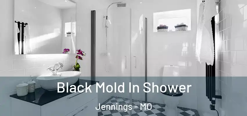 Black Mold In Shower Jennings - MO