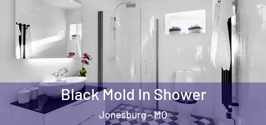  Black Mold In Shower Jonesburg - MO
