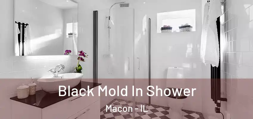  Black Mold In Shower Macon - IL
