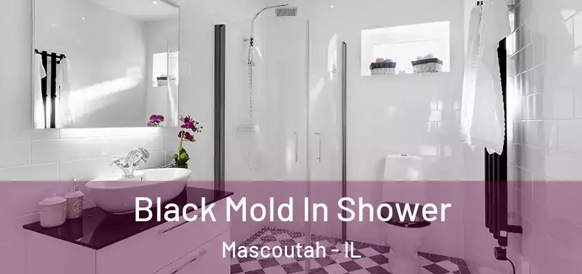  Black Mold In Shower Mascoutah - IL