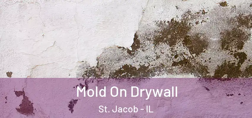  Mold On Drywall St. Jacob - IL
