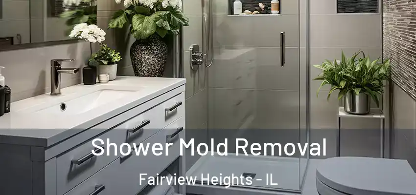  Shower Mold Removal Fairview Heights - IL
